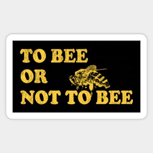 To Bee Or Not To Bee - Funny Beekeeper Magnet